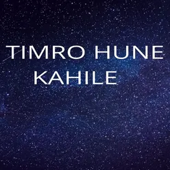 Timro Hune Kahile