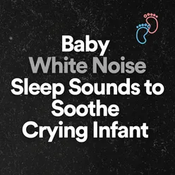 Baby White Noise Sleep Sounds to Soothe Crying Infant