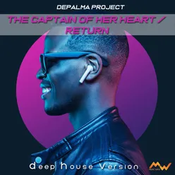 The Captain of Her Heart / Return Deep House Version