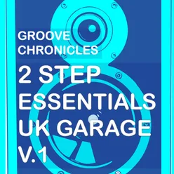 Groove Chronicles 2Step Essentials Uk Garage, Vol. 1