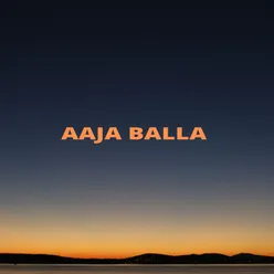 Aaja Balla