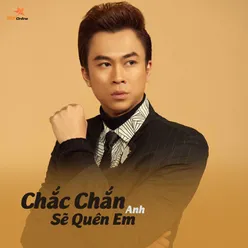 Chắc chắn anh sẽ quên em