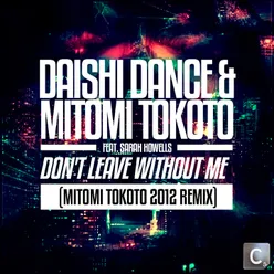 Don't Leave Without Me 2012 Remix