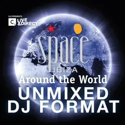 Space Ibiza - Around The World Unmixed DJ Format