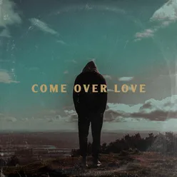 Come Over Love