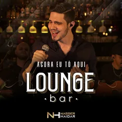 Agora Eu Tô Aqui Lounge Bar