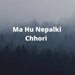 Ma Hu Nepalki Chhori