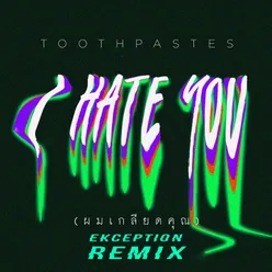 I Hate You Ekception Remix