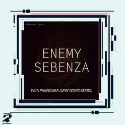 Enemy / Sebenza With Phenduka Spin Worx Remix