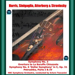Harris, Sinigaglia, Atterberg & Stravinsky: Symphony No. 3 - Overture to La Baruffe Chiozzote - Symphony No. 6 'Dollar Symphony' in C, Op. 31 - Petrushka, Parts I & IV