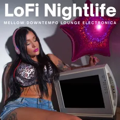 Lofi Nightlife Mellow Downtempo Lounge Electronica