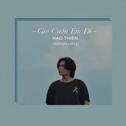 Gió Cuốn Em Đi Lofi Version