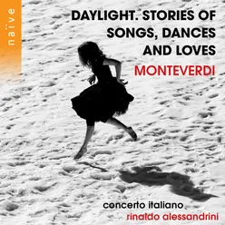 Monteverdi: Daylight. Stories of Songs, Dances and Loves