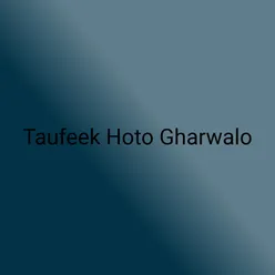 Taufeek Hoto Gharwalo