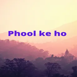 Phool Ke Ho