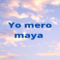 Yo Mero Maya