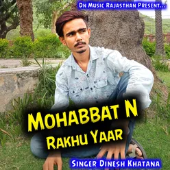 Mohabbat N Rakhu Yaar