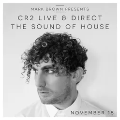 Mark Brown Presents: Cr2 Live & Direct Radio Show November 2015 The Sound of House