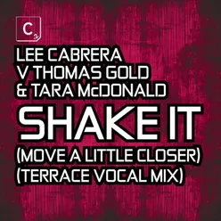 Shake It (Move A Little Closer) Terrace Vocal Mix