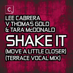 Shake It (Move A Little Closer) Terrace Vocal Radio Edit