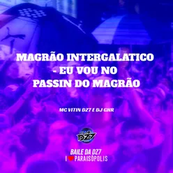 Magrão Intergalatico - Eu Vou no Passin do Magrão