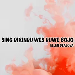 Sing Dirindu Wes Duwe Bojo