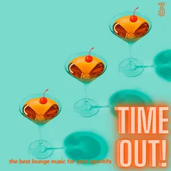 Time Out! The Best Lounge Music For Your Aperitifs (Volume 3)
