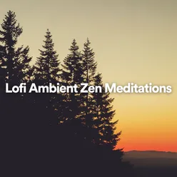 Lofi Ambient Zen Meditations