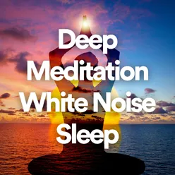 Deep Meditation White Noise Sleep