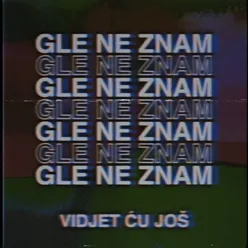 Gle ne znam, vidjet ću još