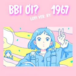 Bbi Ơi Lofi Version 1967