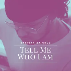 Tell Me Who I Am