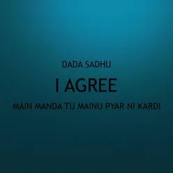 I Agree - Main Manda Tu Mainu Pyar Ni Kardi