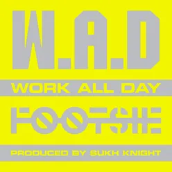W.A.D Work All Day