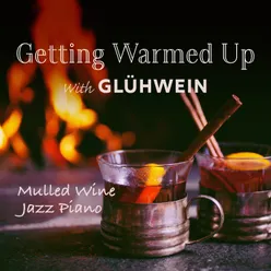 Getting Warmed up with Glühwein - Mulled Wine Jazz Piano