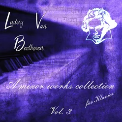 LVB A Minor Works Collection fur Klavier, Vol. 3