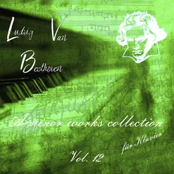 LVB A Minor Works Collection fur Klavier, Vol. 12
