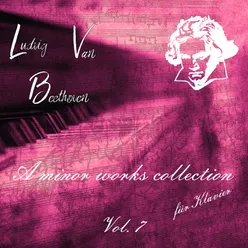 LVB A Minor Works Collection fur Klavier, Vol. 7