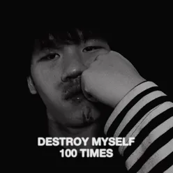 Destroy Myself 100 Times