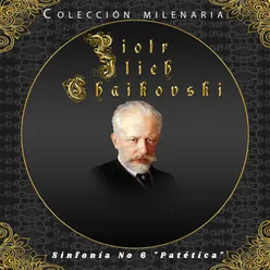 Colección Milenaria - Piotr Ilich Chaikovski, Sinfonía No 6 "Patética"