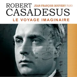 Robert Casadesus - Le voyage imaginaire et autres pièces