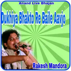 Dukhiya Bhakto Re Baile Aavjo