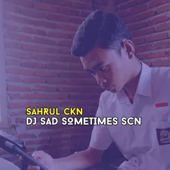 DJ SAD SOMETIMES SCN