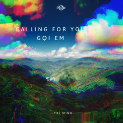 Calling For You Gọi Em