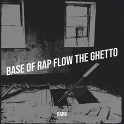 Base of Rap flow the ghetto
