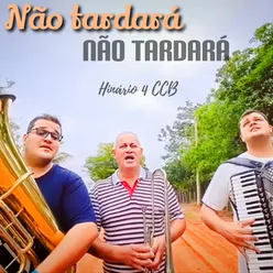 Não Tardará , Não Tardará Hinário 4 CCB