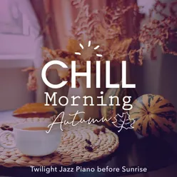 Chill Morning Autumn - Twilight Jazz Piano Before Sunrise