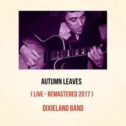 Autumn Leaves Live - Remastered 2017