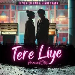 Tere Liye - Maeve & Otis If Sex-Ed Had a Hindi Track