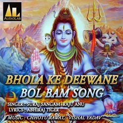 BHOLA KE DEEWANE BOL BAM SONG